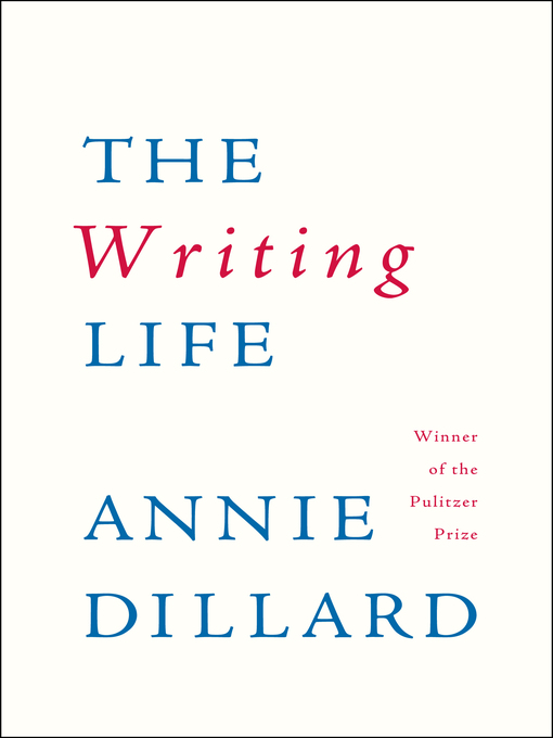 Title details for The Writing Life by Annie Dillard - Wait list